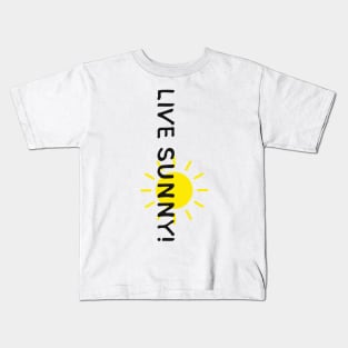 LIVE SUNNY! (Positive Graphic by INKYZONE) Kids T-Shirt